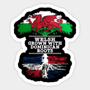 Welsh Grown With Dominican Republic Roots - Gift for Dominican With Roots From Dominican Republic Sticker